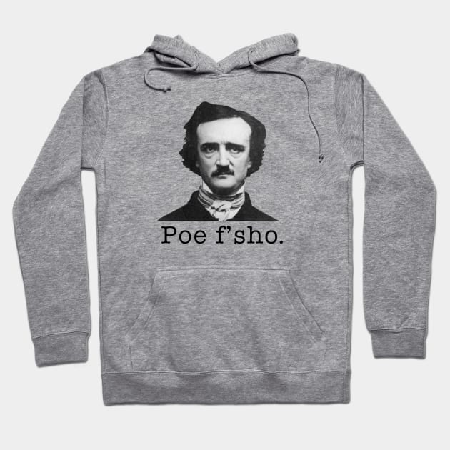 Poe F' Sho. Hoodie by WriterCentral